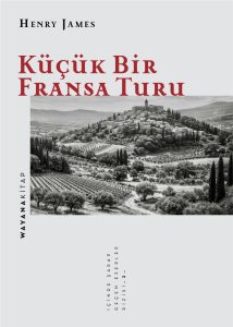 Henry James – Küçük Bir Fransa Turu, WAYANA KİTAP